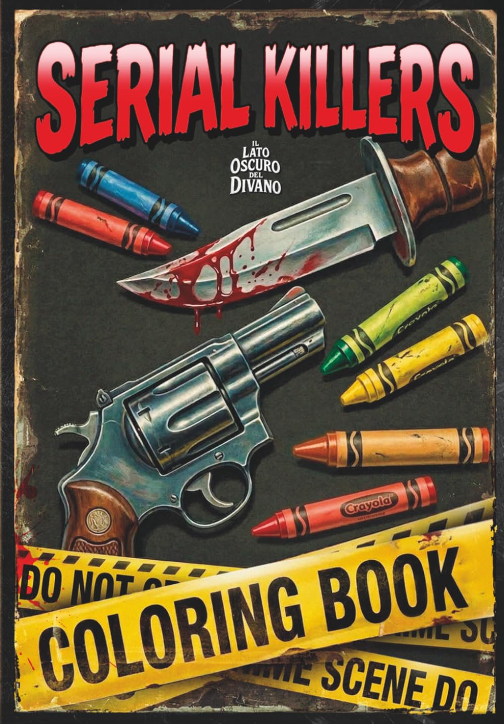 Serial Killers Coloring Book: Tra un Omicidio e l’Altro, Rilassati con Matite e Pennarelli (Il Lato Oscuro del Divano)