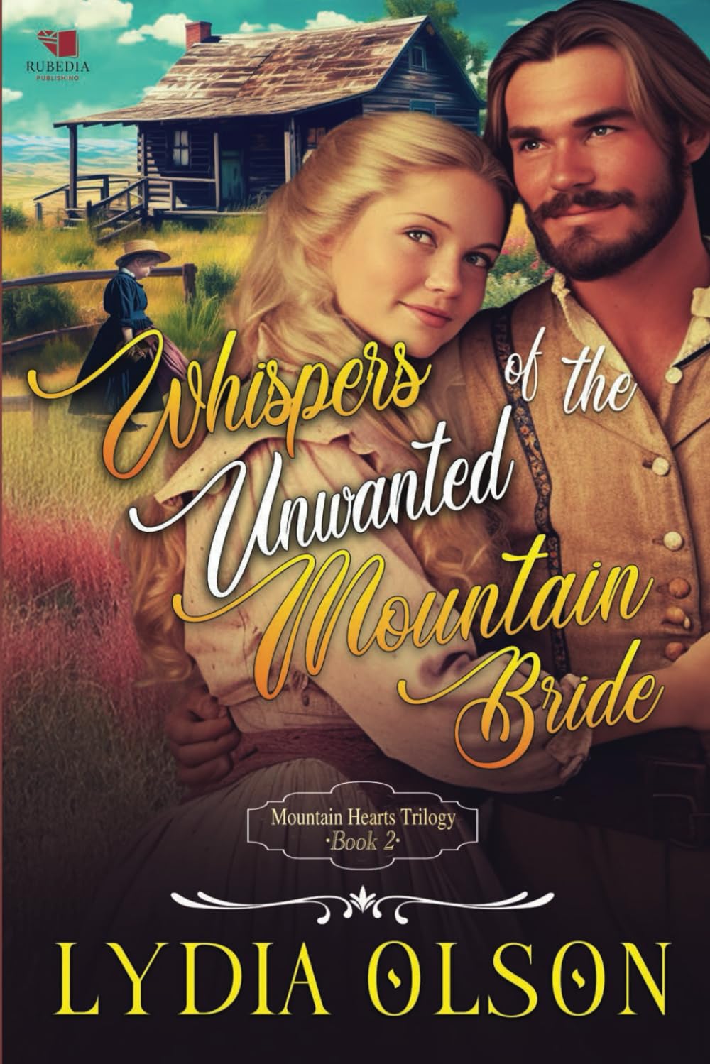 Whispers of the Unwanted Mountain Bride: A Western Historical Romance Book (Mountain Hearts Trilogy)