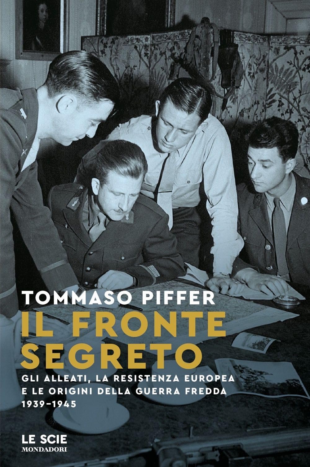 Il Fronte Segreto. Gli Alleati, La Resistenza Europea E Le Origini Della Guerra Fredda 1939-1945 - 4