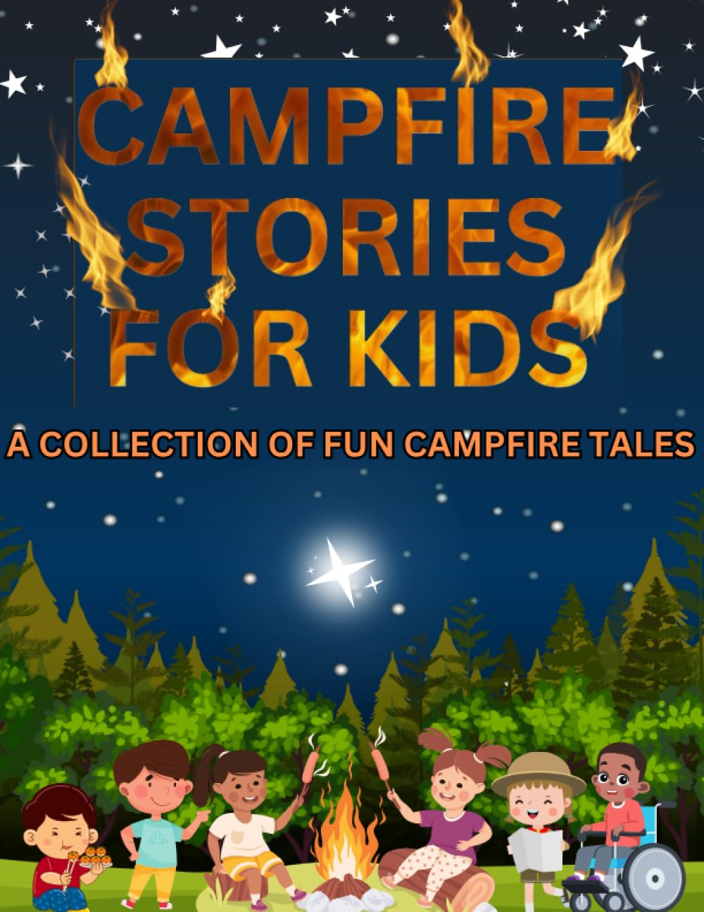 CAMPFIRE STORIES A COLLECTION OF FUN CAMPFIRE STORIES: Awesome story book for sleepover, Slumber Parties and camping. Perfect for young kids.