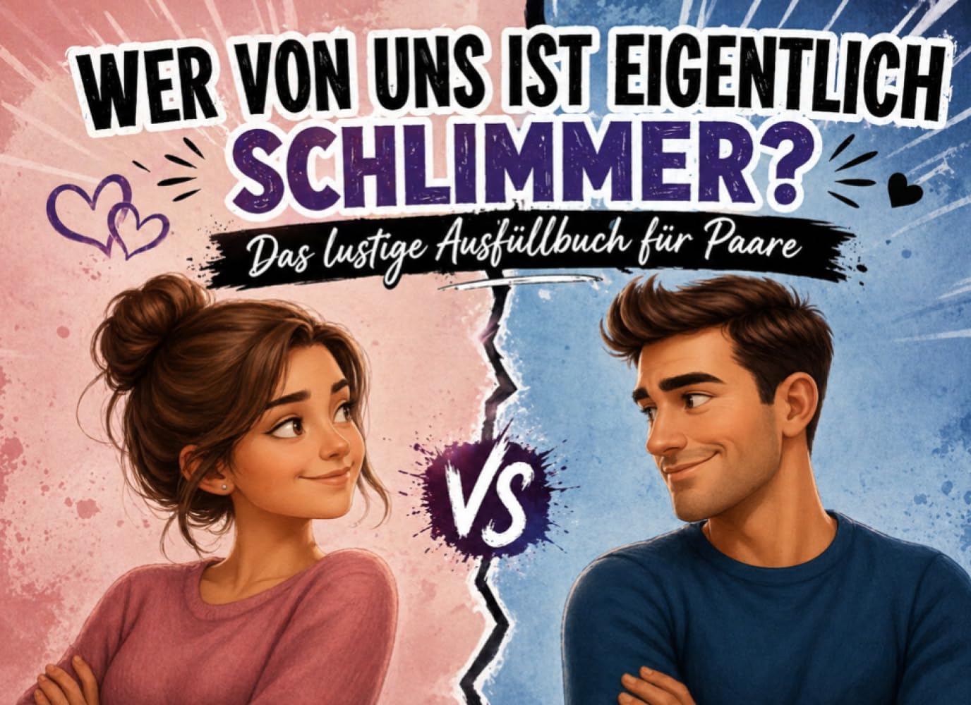 Wer von uns ist eigentlich schlimmer?: Das lustige Ausfüllbuch für Paare | Spiel mit Fragen & Challenges