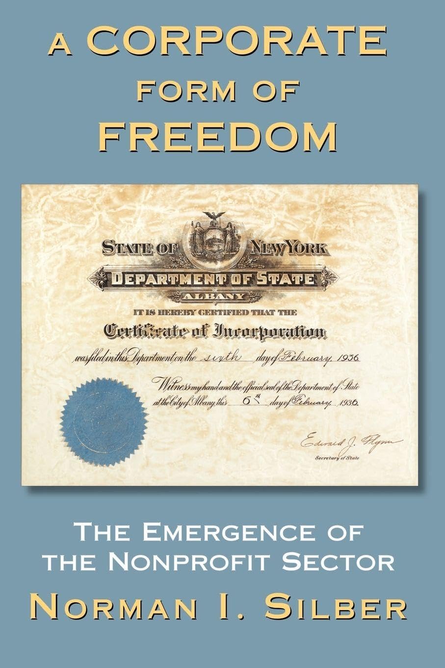 Buy A Corporate Form Of Freedom: The Emergence Of The Modern Nonprofit Sector (New Perspectives on Law, Culture, & Society) — BookShops.in
