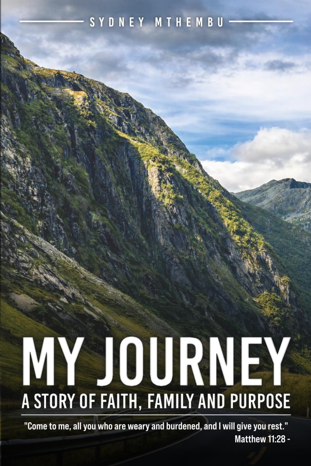 My Journey: A Story of Faith, Family and Purpose: "Come to me, all you who are weary and burdened, and I will give you rest." Matthew 11:28 –