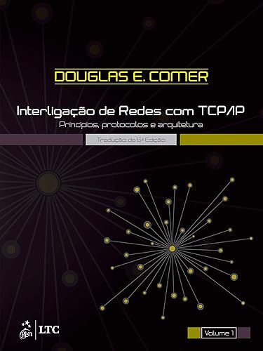 Interligação de Redes com TCP/IP - Princípios Protocolos e Arquitetura: Volume 1