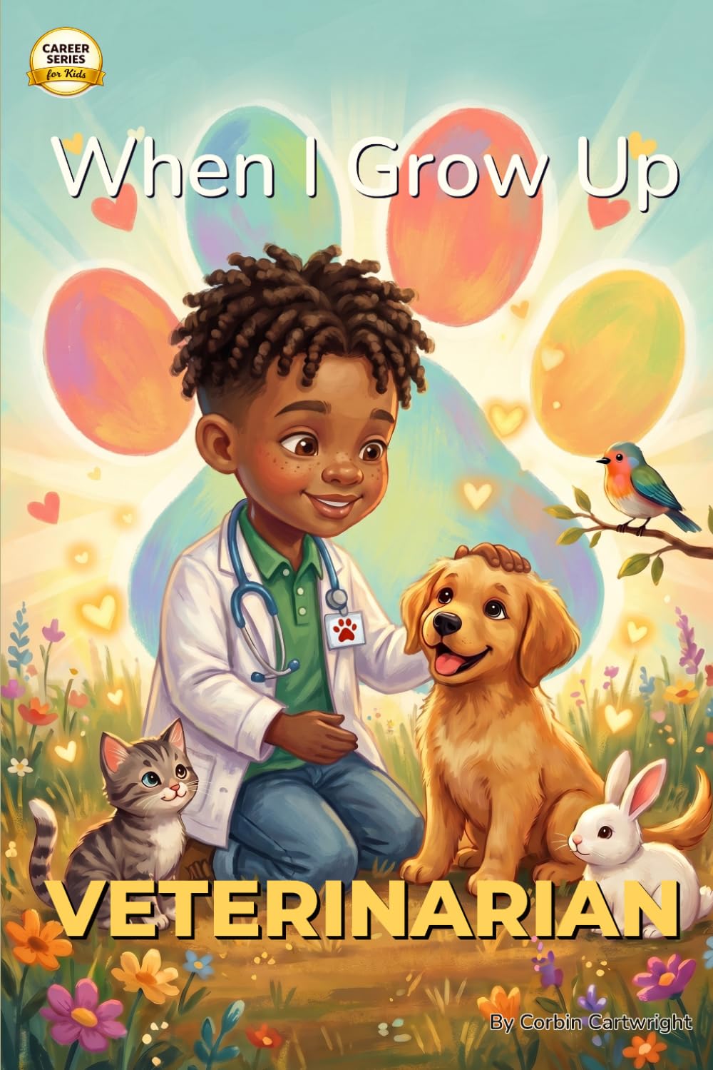 When I Grow Up, I Want to Be a Veterinarian: A Career Book for Kids Ages 4-7