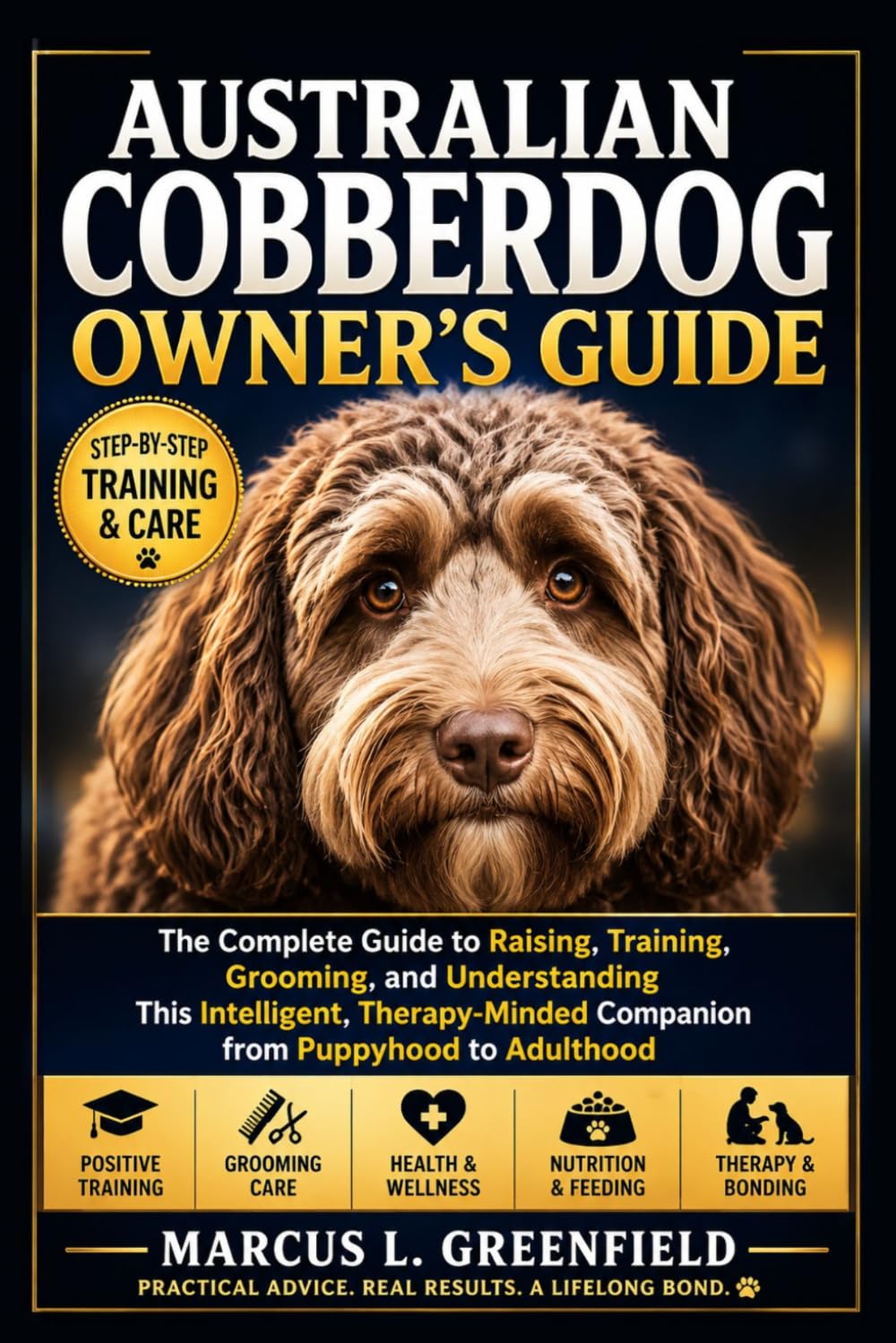 AUSTRALIAN COBBERDOG OWNER’S GUIDE: The Complete Guide to Raising, Training, Grooming, and Understanding This Intelligent, Therapy-Minded Companion from Puppyhood to Adulthood