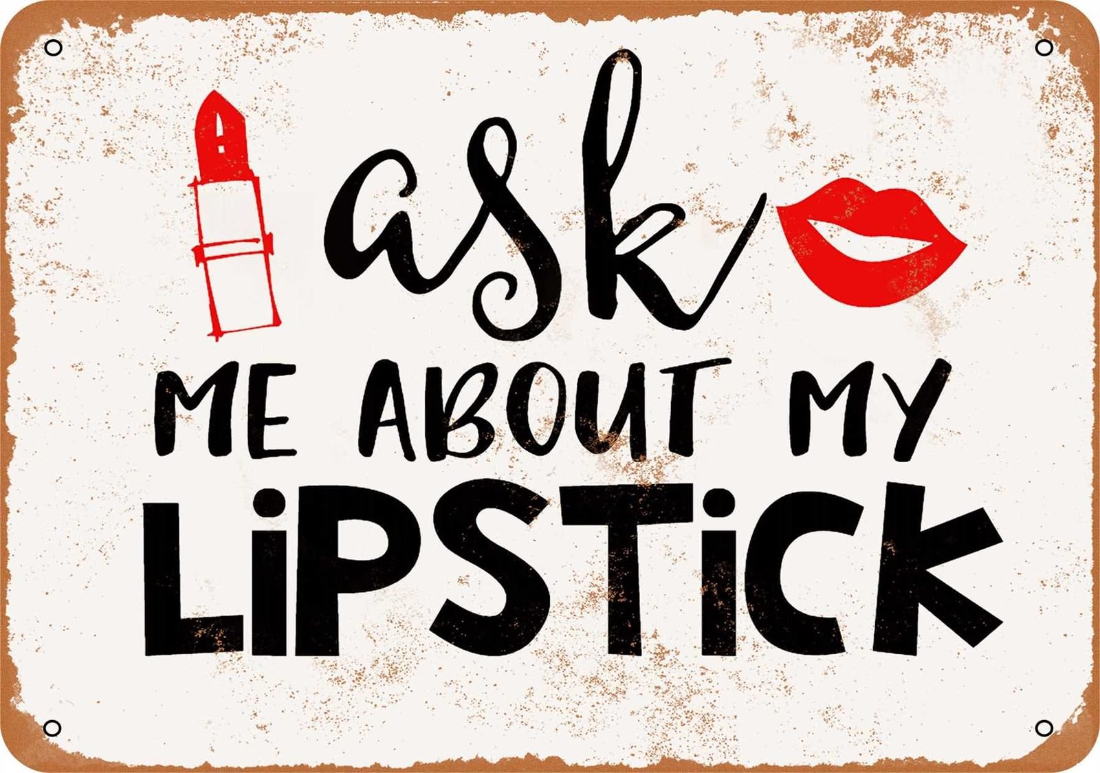 Miaomansenstore Metal Sign - Ask Me About My Lipstick - Vintage Look Home Decor