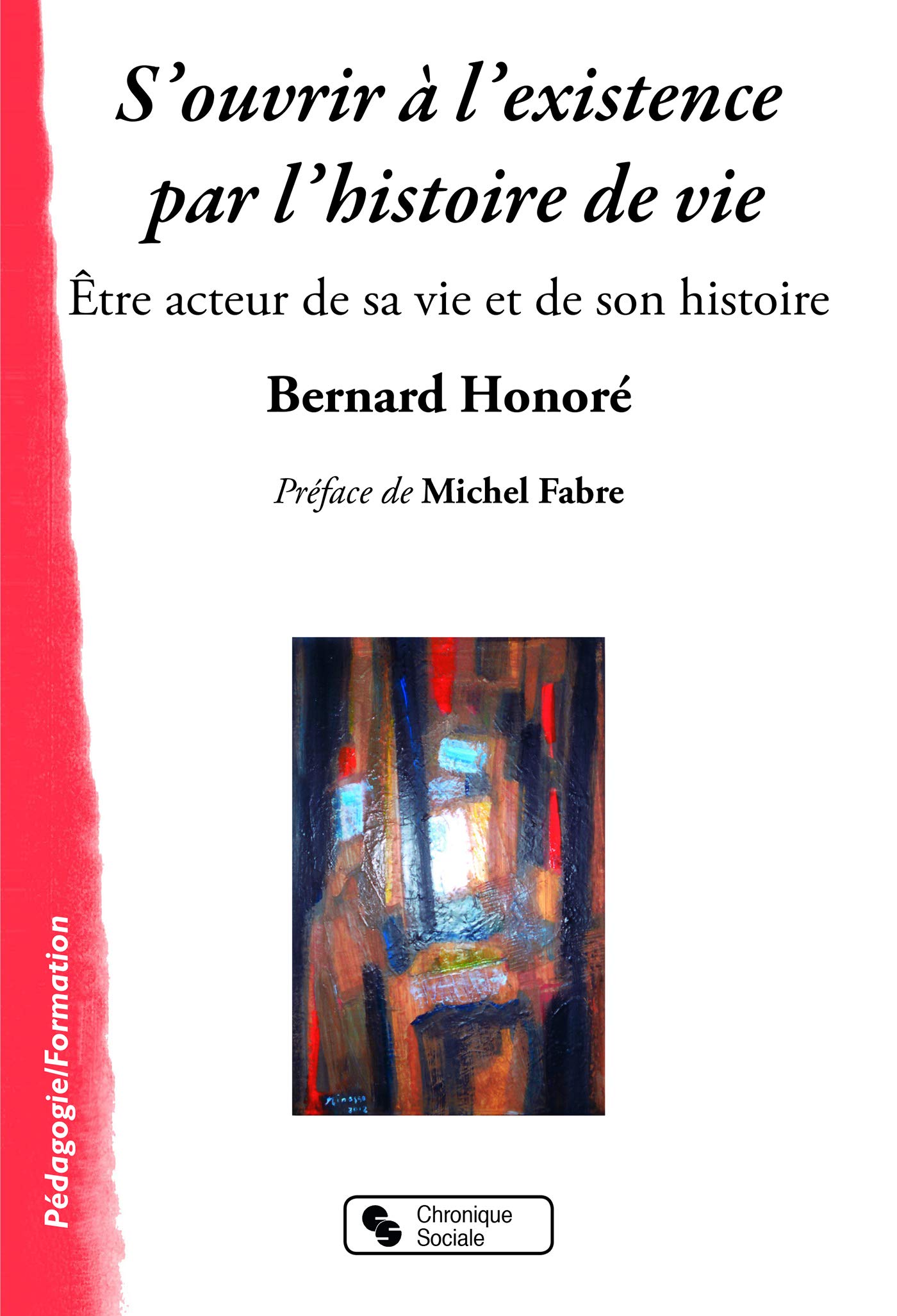 S'ouvrir à l'existence par l'histoire de vie: Être acteur de sa vie et de son histoire