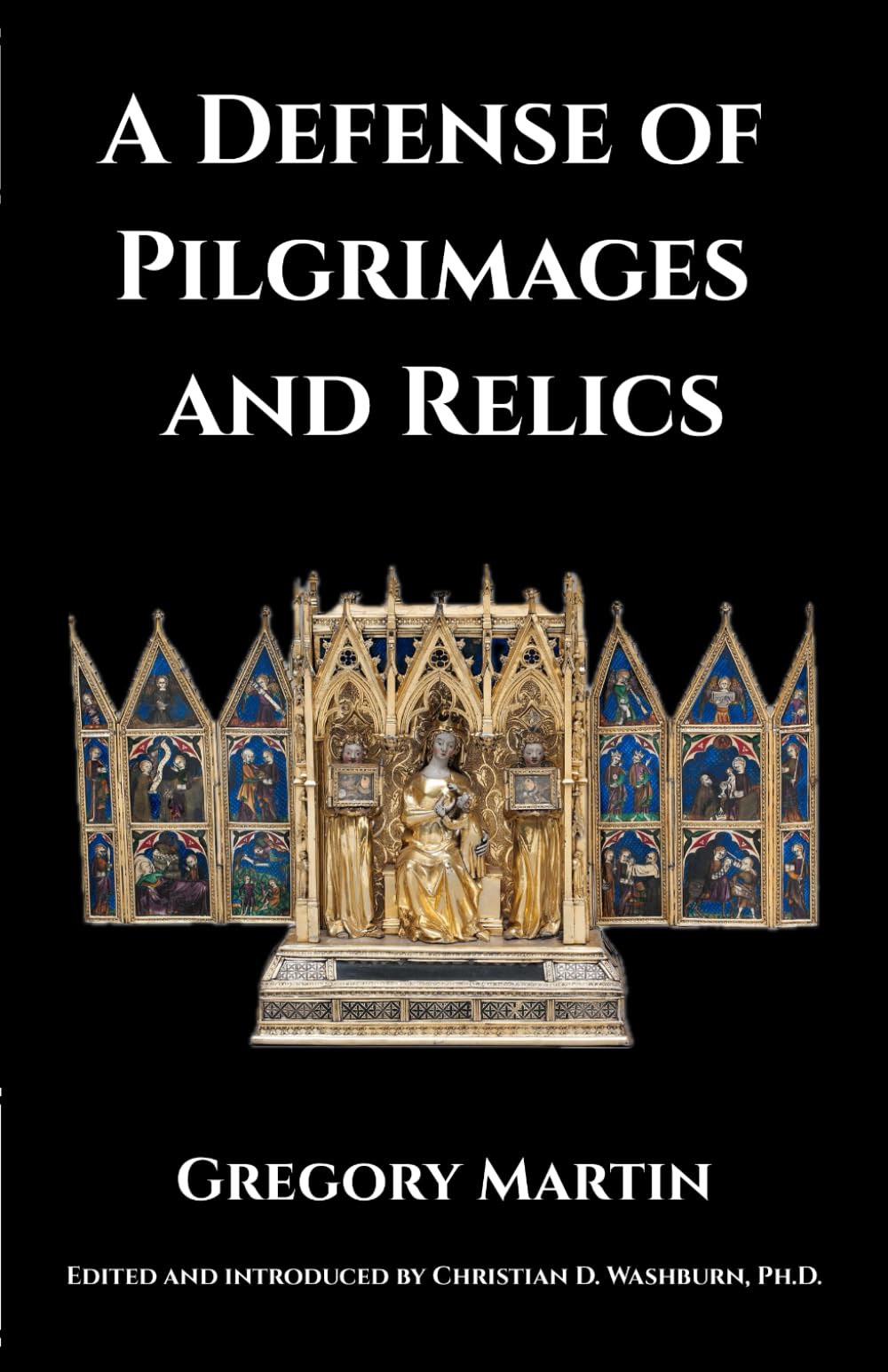 A Defense of Pilgrimages and Relics
