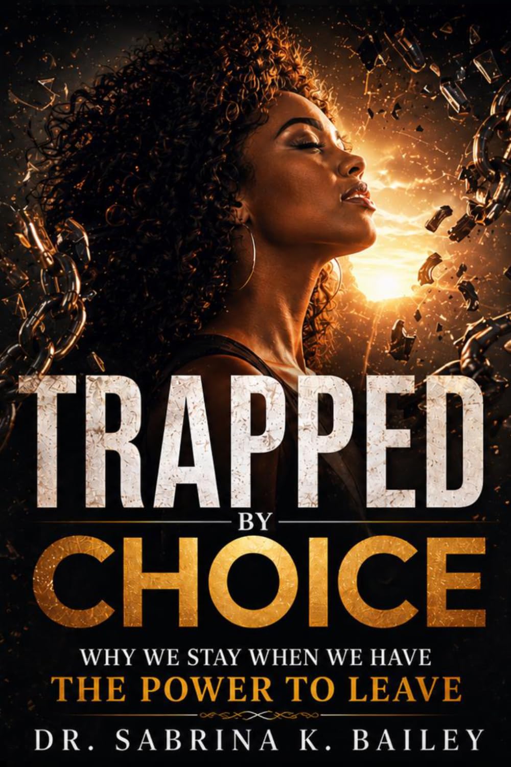 Trapped By Choice: Why We Stay When We Have The Power to Leave