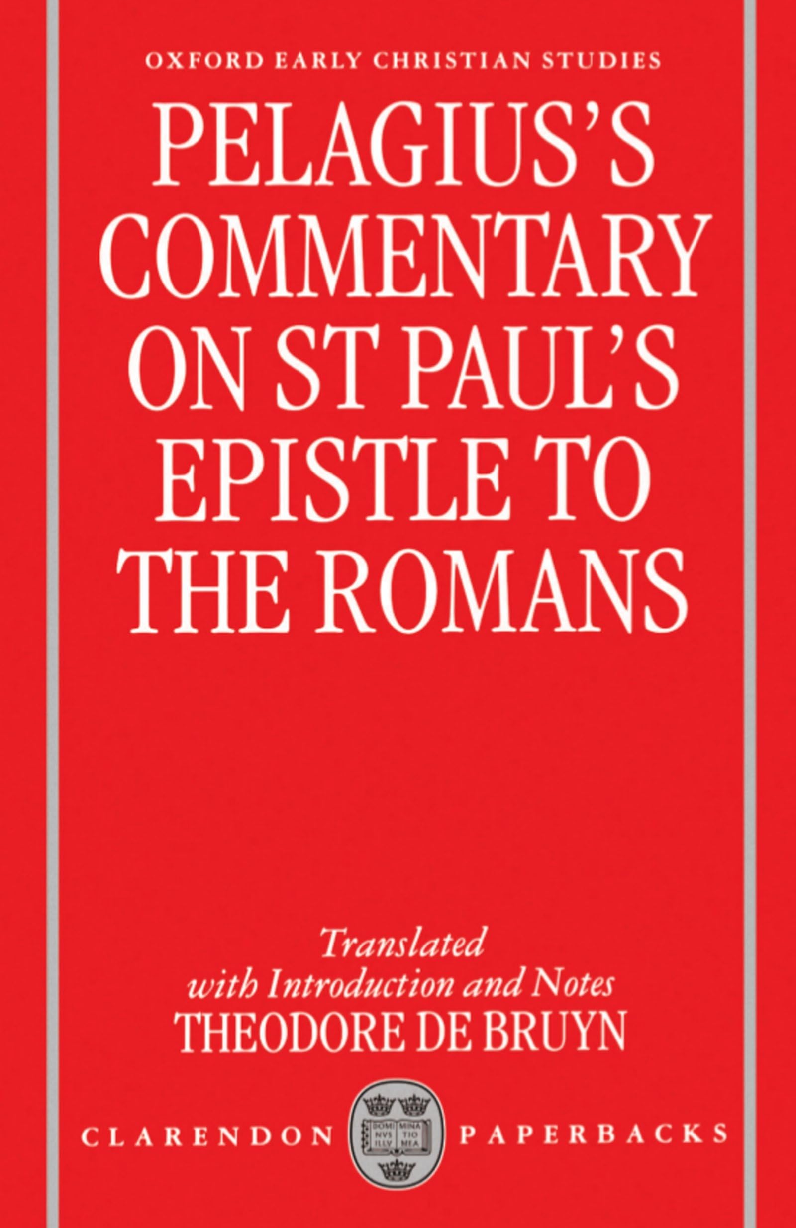Pelagius's Commentary on St Paul's Epistle to the Romans (Oxford Early Christian Studies)
