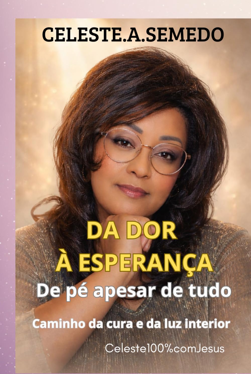 DA DOR À ESPERANÇA - De pé apesar de tudo: Caminho de cura e de luz interior