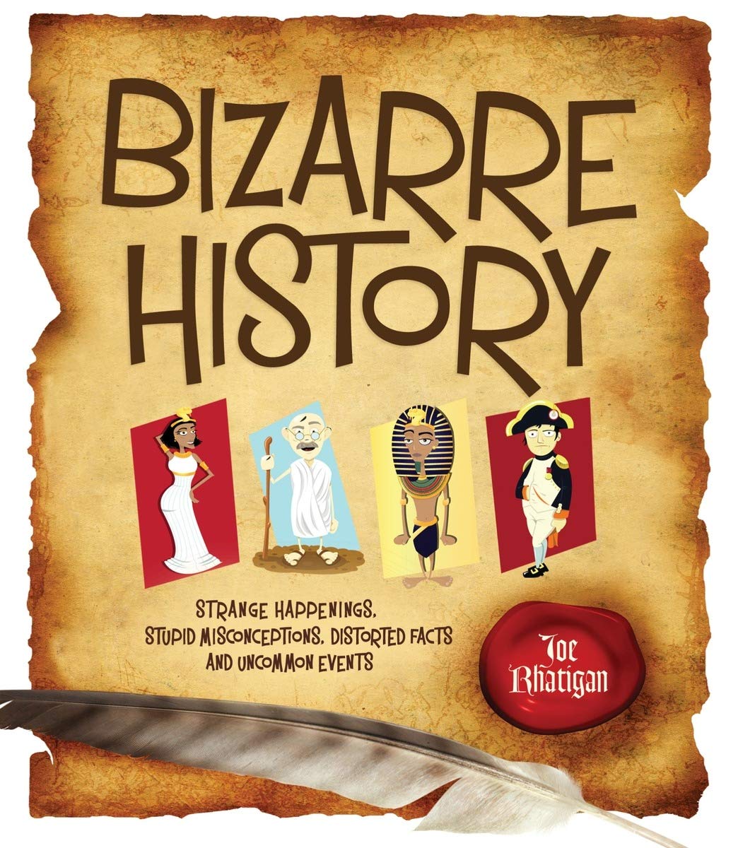 Buy Bizarre History: Strange Happenings, Stupid Misconceptions, Distorted Facts and Uncommon Events — BookShops.in
