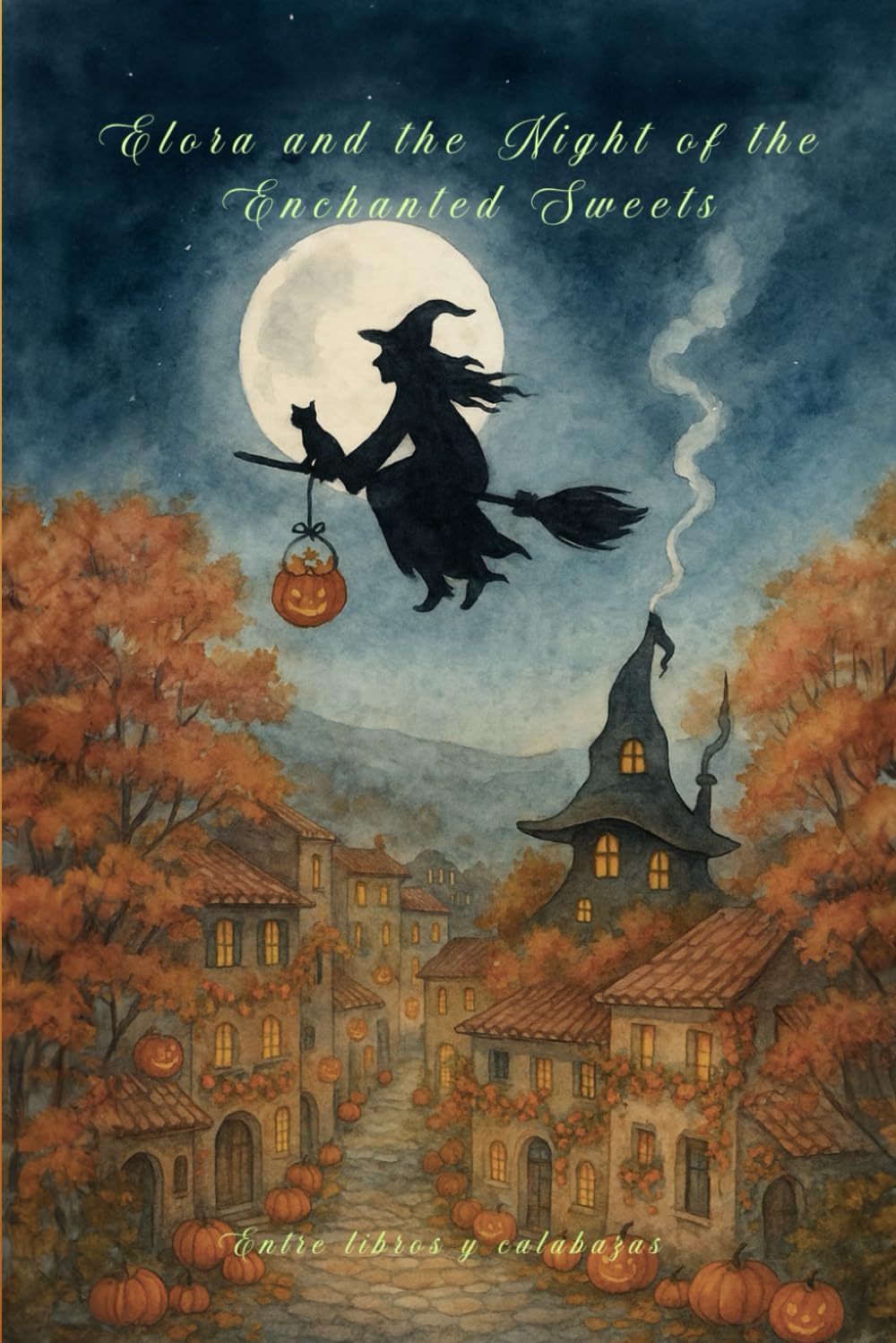 Elora and the Night of the Enchanted Sweets: A cozy magical tale for hearts of all ages (Magical Stories)