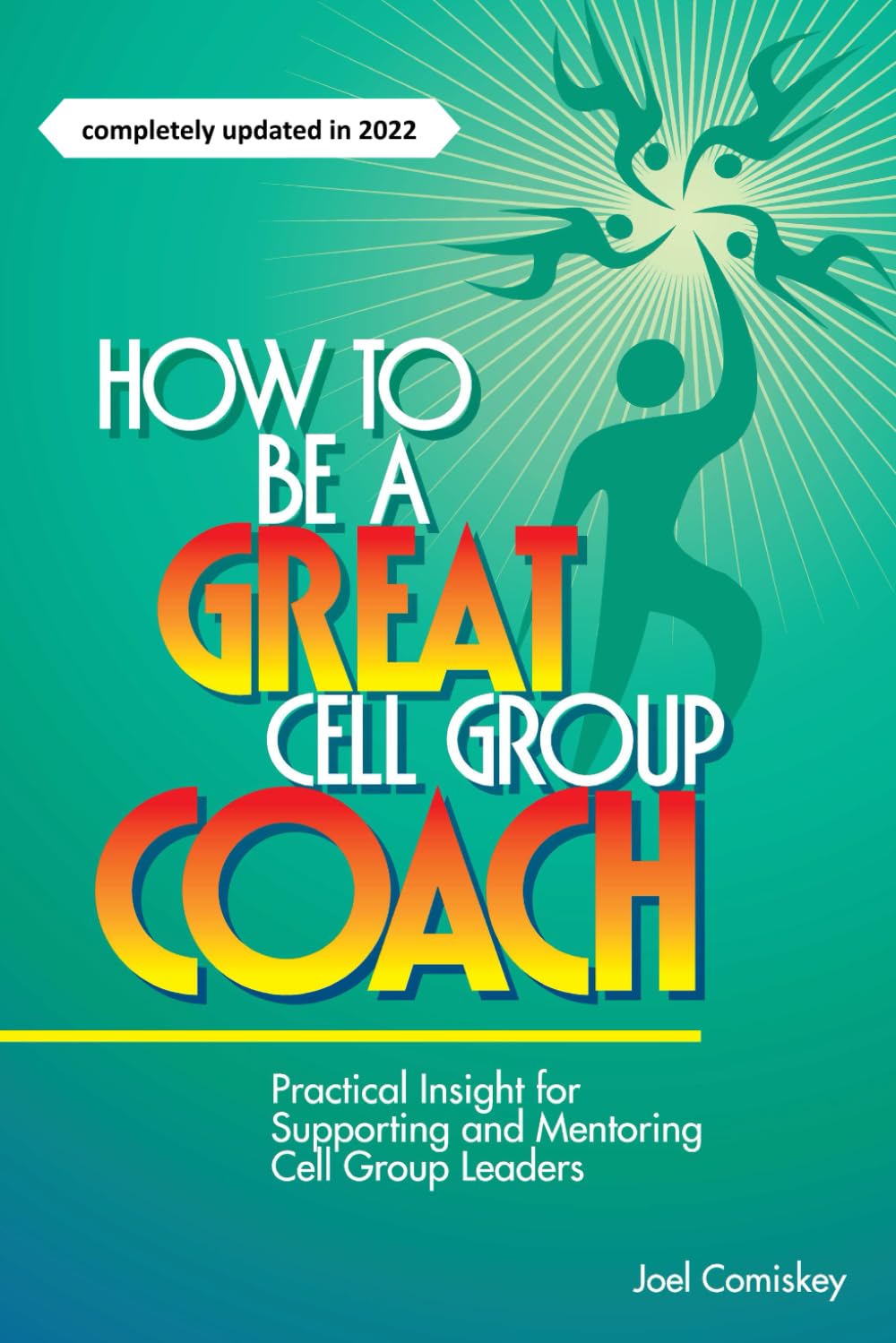 How to Be a Great Cell Group Coach Practical Insight for Supporting and Mentoring Cell Group