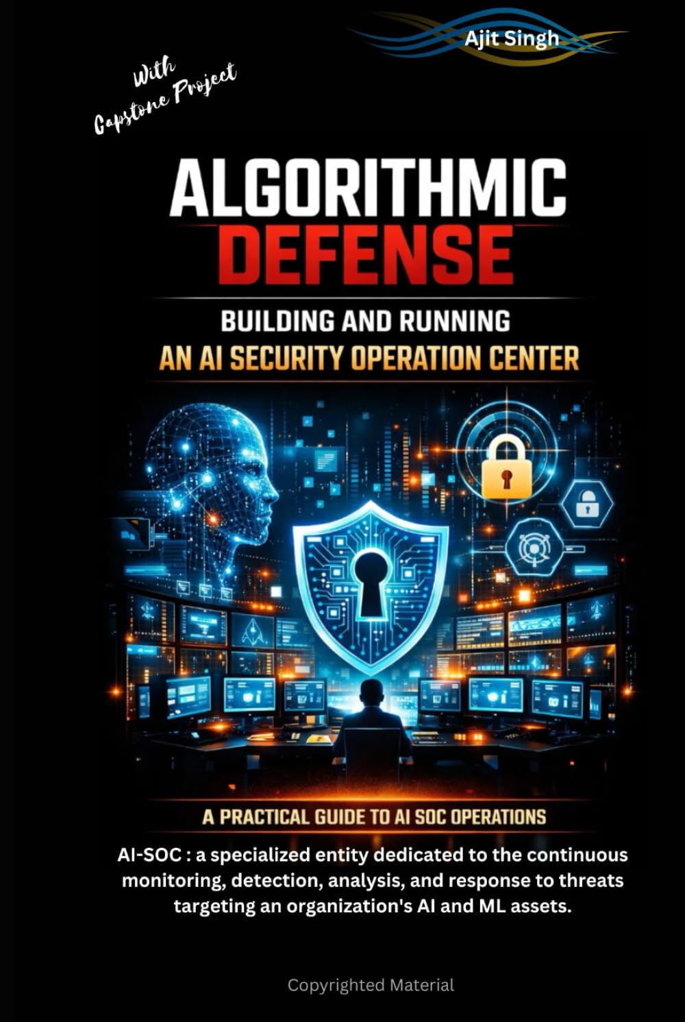 Algorithmic Defense: Building & Running an AI Security Operation Center