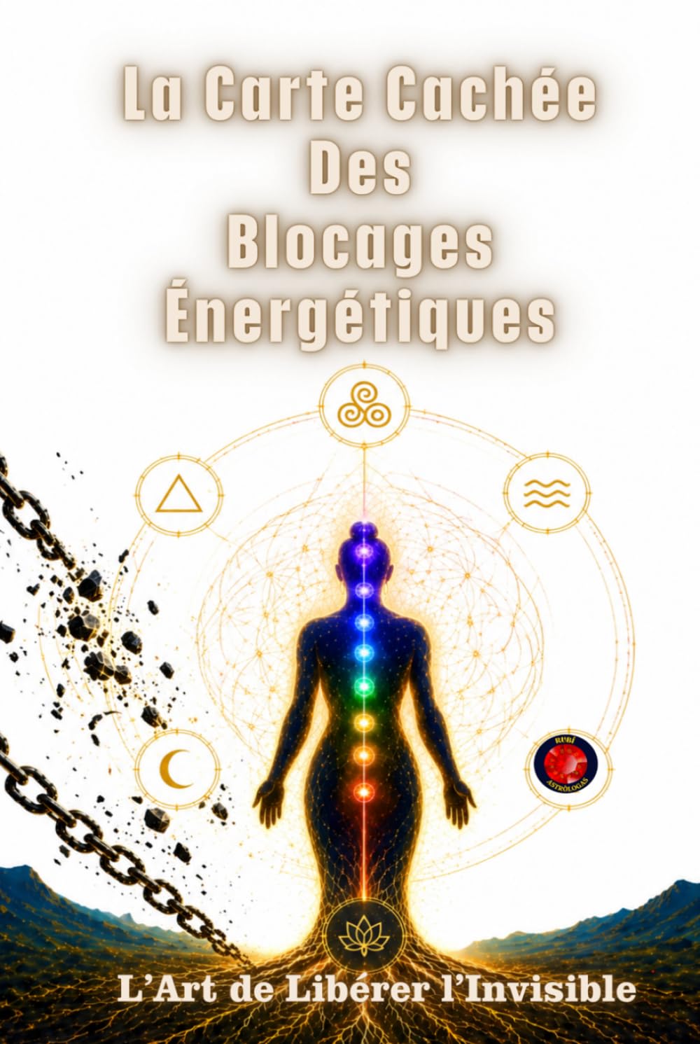 La Carte Cachée Des Blocages Énergétiques: L’Art de Libérer l’Invisible.