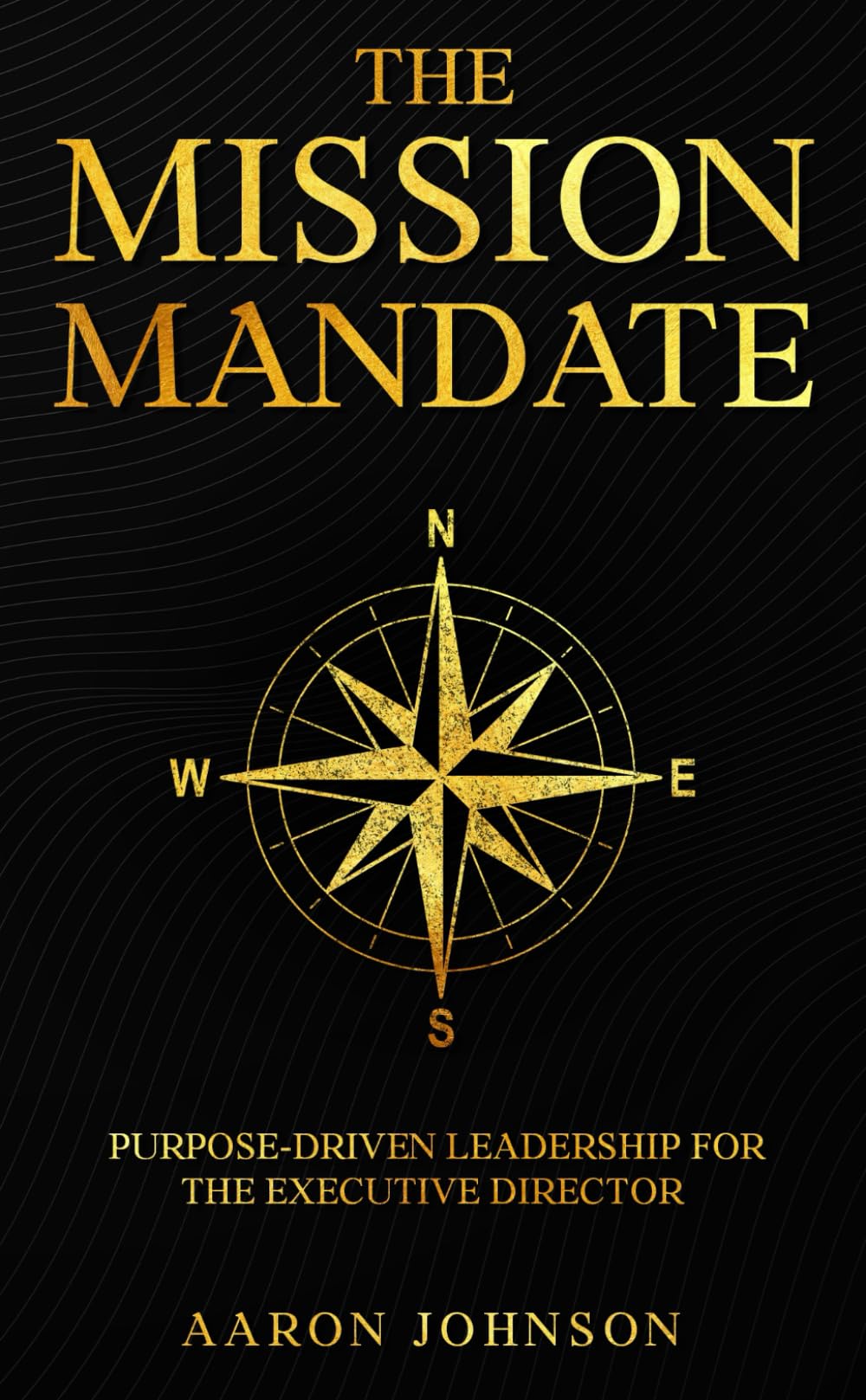 The Mission Mandate: Purpose-Driven Leadership for the Executive Director