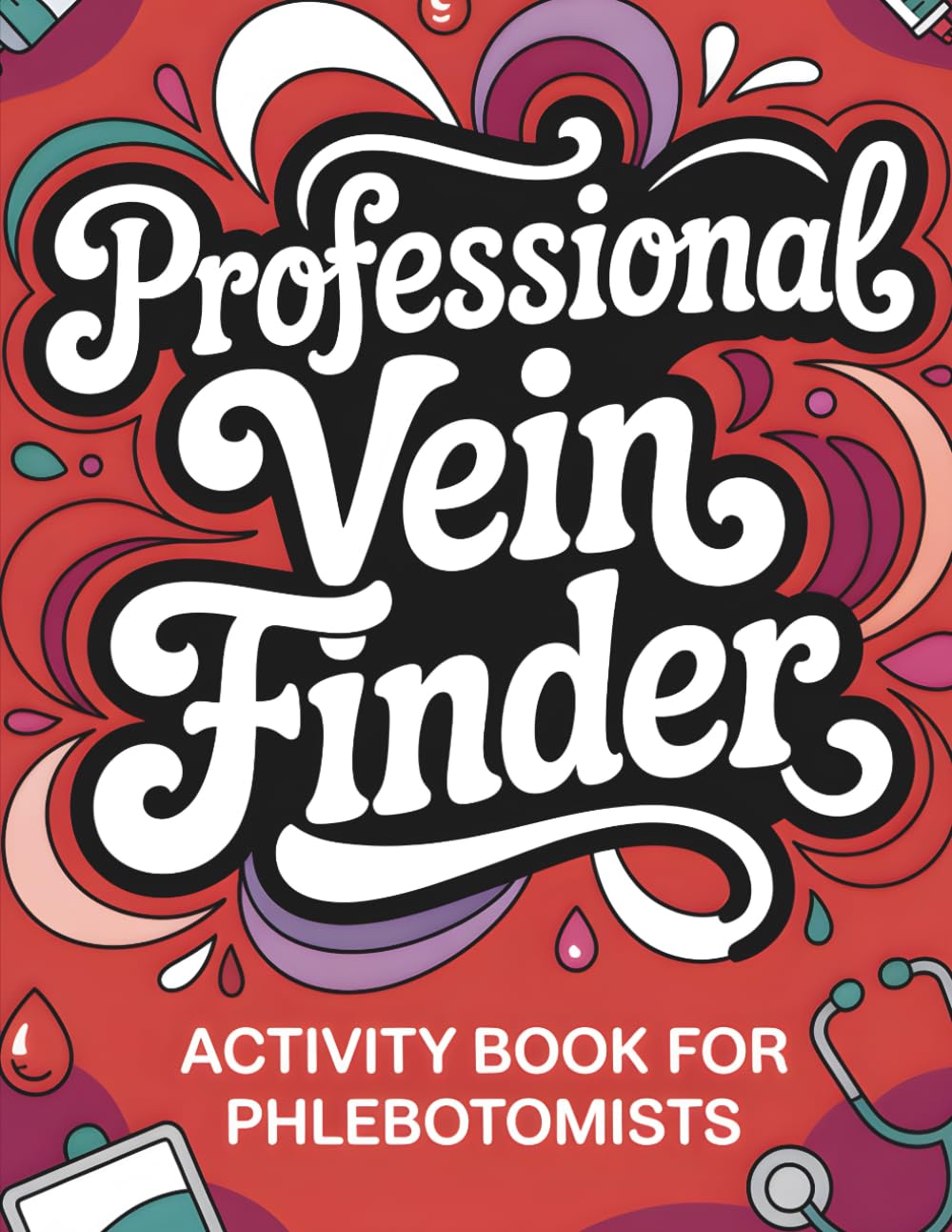 Phlebotomist Activity Book: Funny Appreciation Gift For Phlebotomists (Phlebotomist Gifts)