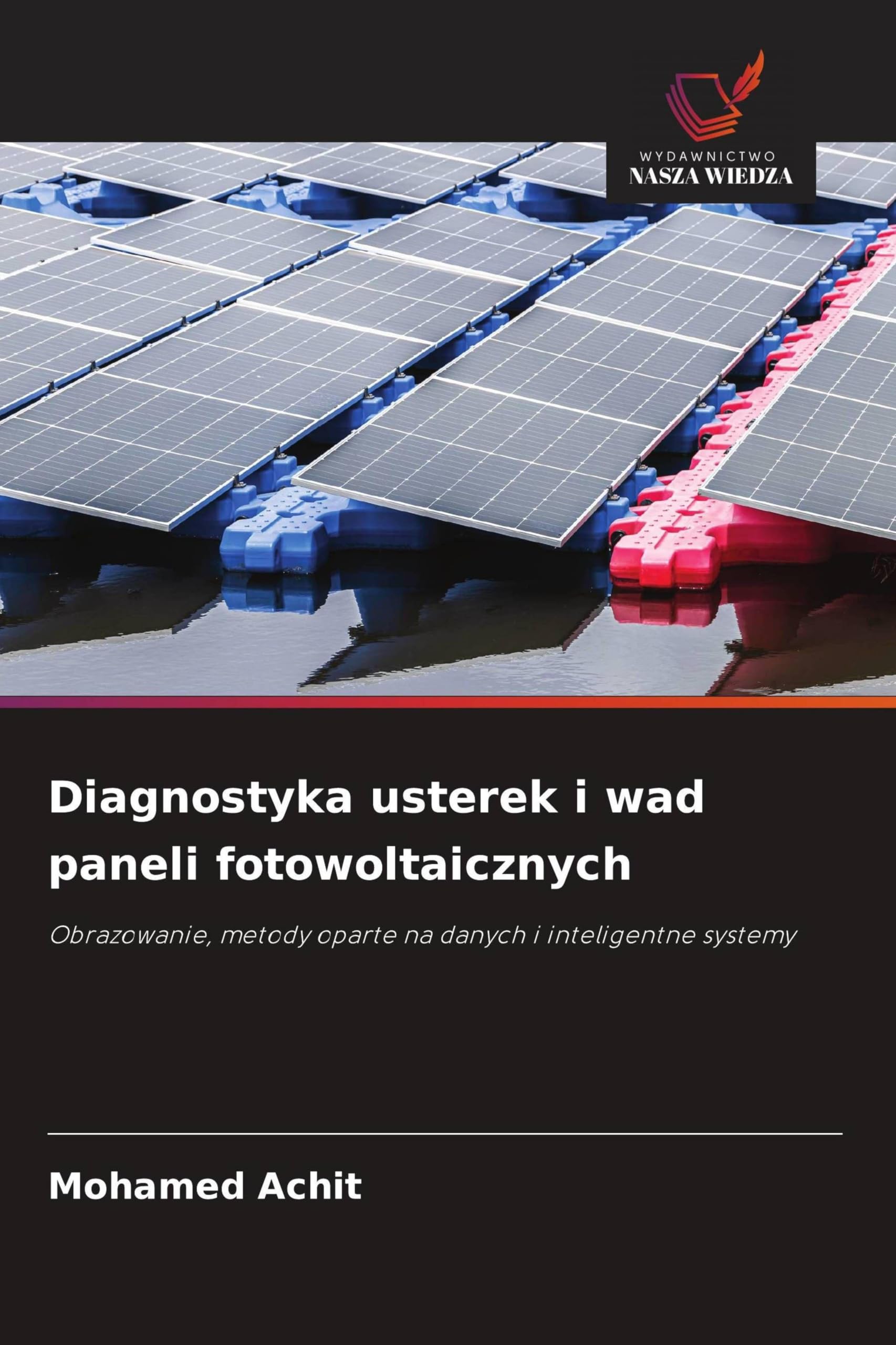 Diagnostyka usterek i wad paneli fotowoltaicznych: Obrazowanie, metody oparte na danych i inteligentne systemy