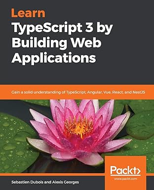 Learn TypeScript 3 by Building Web Applications: Gain a solid understanding of TypeScript,Angular,Vue,React,and NestJS-finelybook