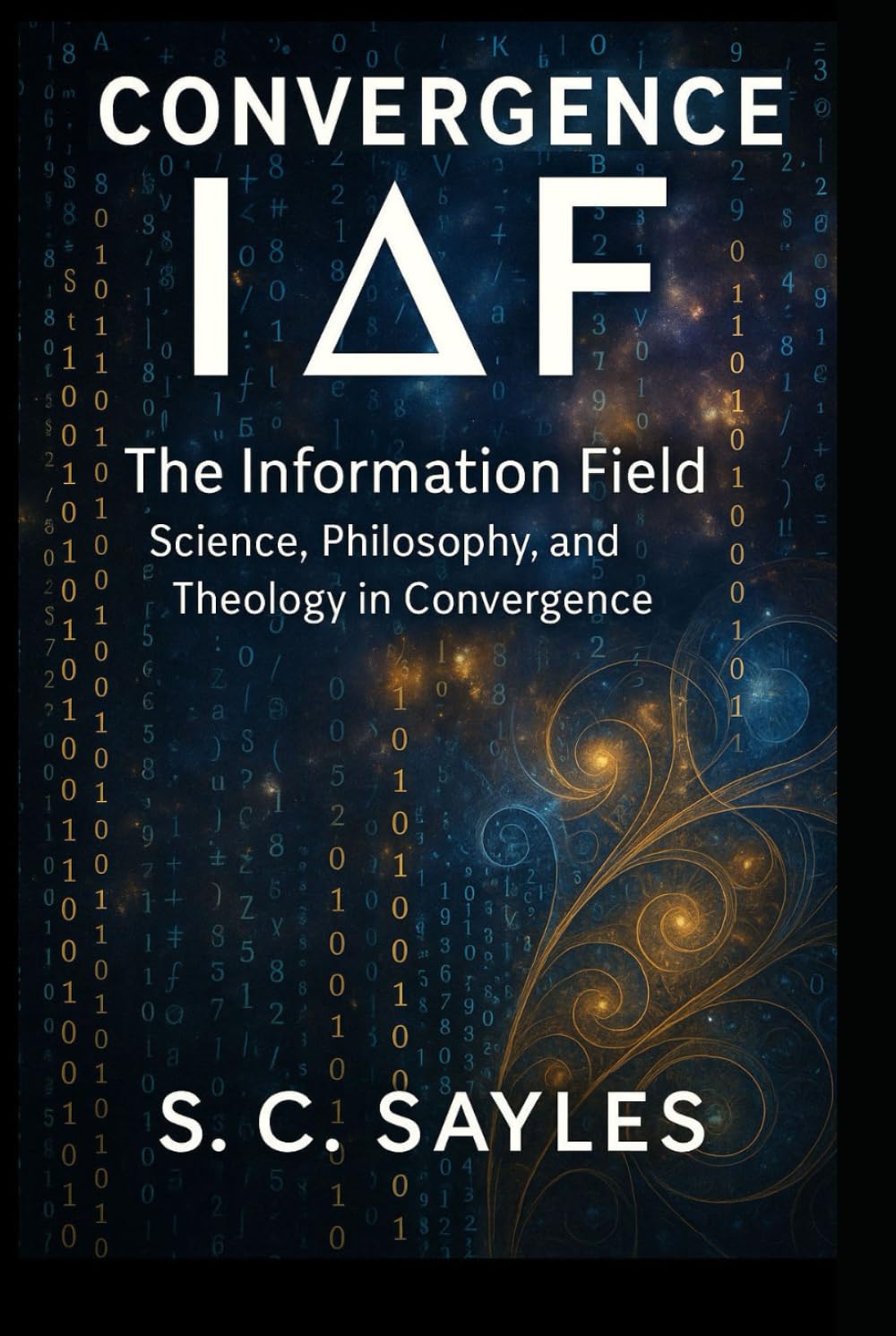 CONVERGENCE: THE INFORMATION FIELD Philosophy, and Theology in Convergence