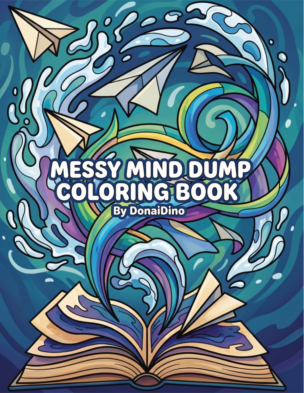 Messy Mind Dump Coloring Book for Adults and Teens Fun and Relaxing Abstract Doodles for Stress Relief and Creative Mindful Expression