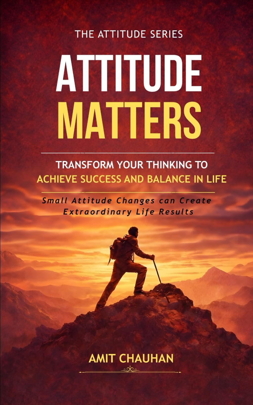Attitude Matters: Transform Your Thinking to Achieve Success and Balance in Life: 1 (The Attitude Series)