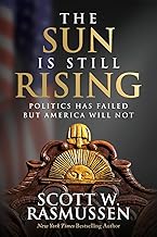 The Sun is Still Rising: Politics Has Failed But America Will Not