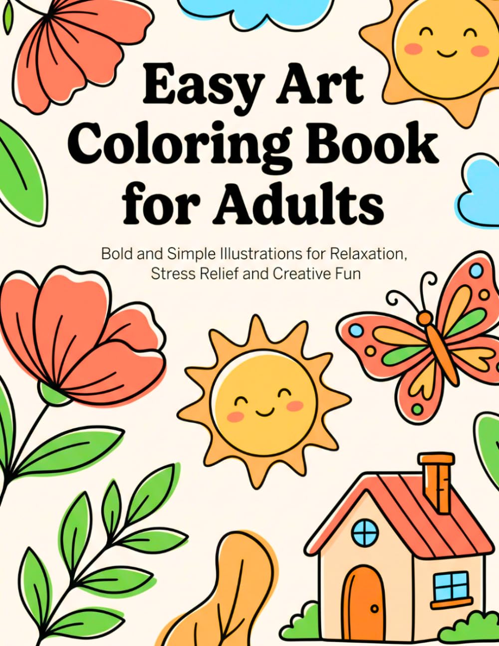 Easy Art Coloring Book for Adults: Bold and Simple Illustrations for Relaxation, Stress Relief and Creative Fun