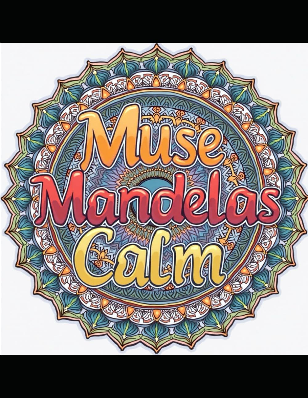 MUSE MANDALAS: CALM: vol 1 (MUSE MANDALAS: Mandalas for Peace of Mind)