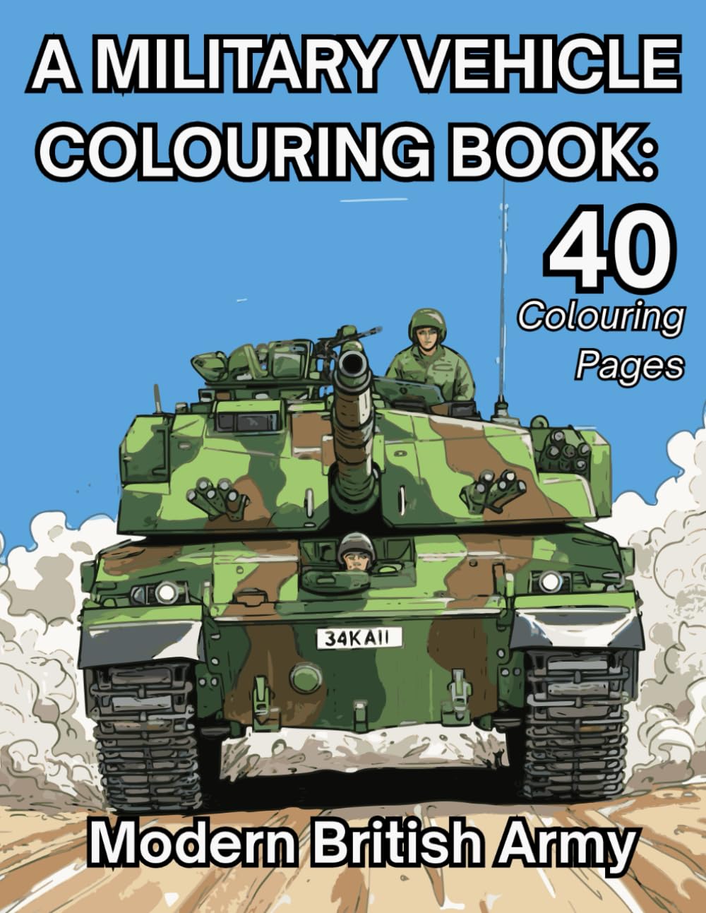 A Military Vehicle Colouring Book: Modern British Army: Highly detail colouring pages for all ages.