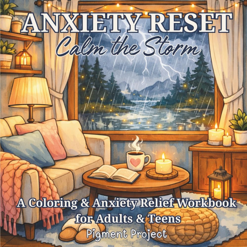 Anxiety Reset: Calm the Storm: Bold & Easy Coloring & Anxiety Relief Workbook for Adults & Teens (The Cozy Reset)
