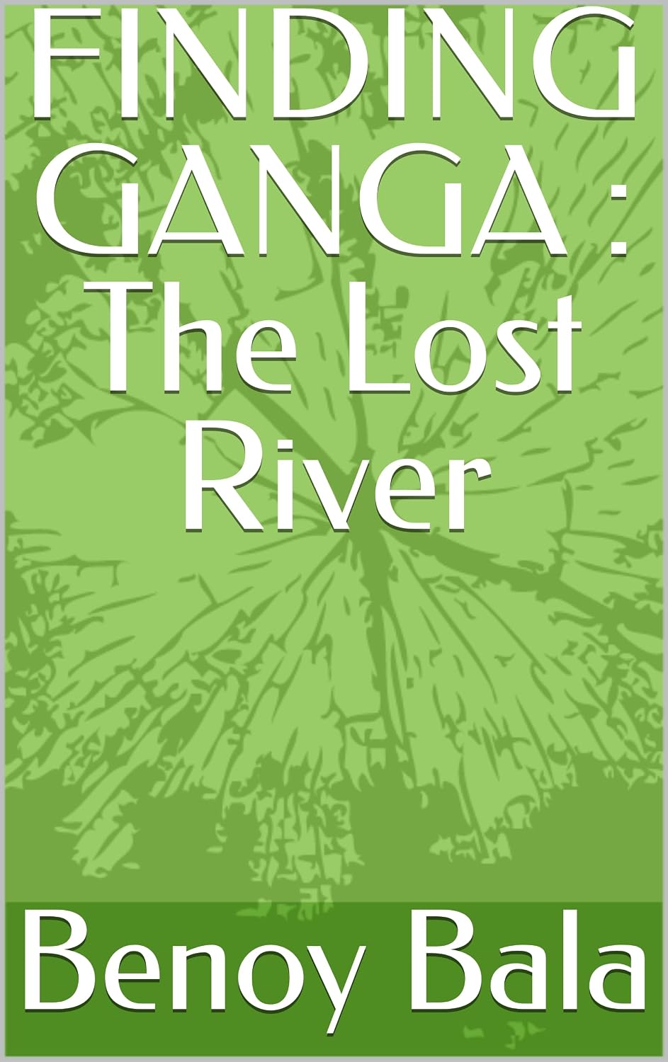 FINDING GANGA : The Lost River