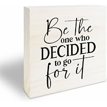 4" X 4" Wooden Sign - Be The One Who Decided To Go For It - Motivational Wooden Plaque, Positive Reminder, Inspirational Gift, Home & Office Decorations - 21