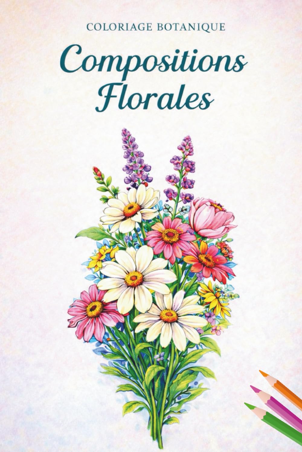 Livre de coloriage botanique – Compositions florales: 50 dessins de bouquets de fleurs à colorier pour adultes et seniors. Idéal anti-stress , ... la créativité. (Passion Fleurs & Botanique)