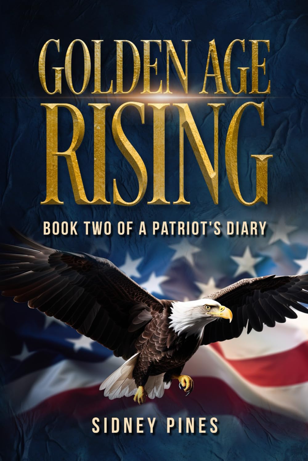 Golden Age Rising: Book Two of a Patriot's Diary