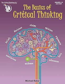 The Basics of Critical Thinking Workbook - Lessons and Activities (Grades 4-9)