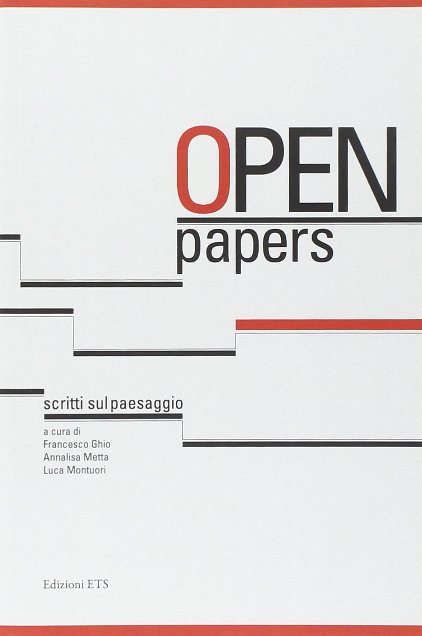 Open papers. Scritti sul paesaggio | Essai paysage, critique urbaine et architecture
