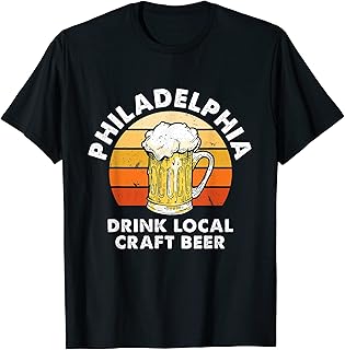 Philadelphia Drink Local Craft Beer Pennsylvania Homebrewing T-Shirt