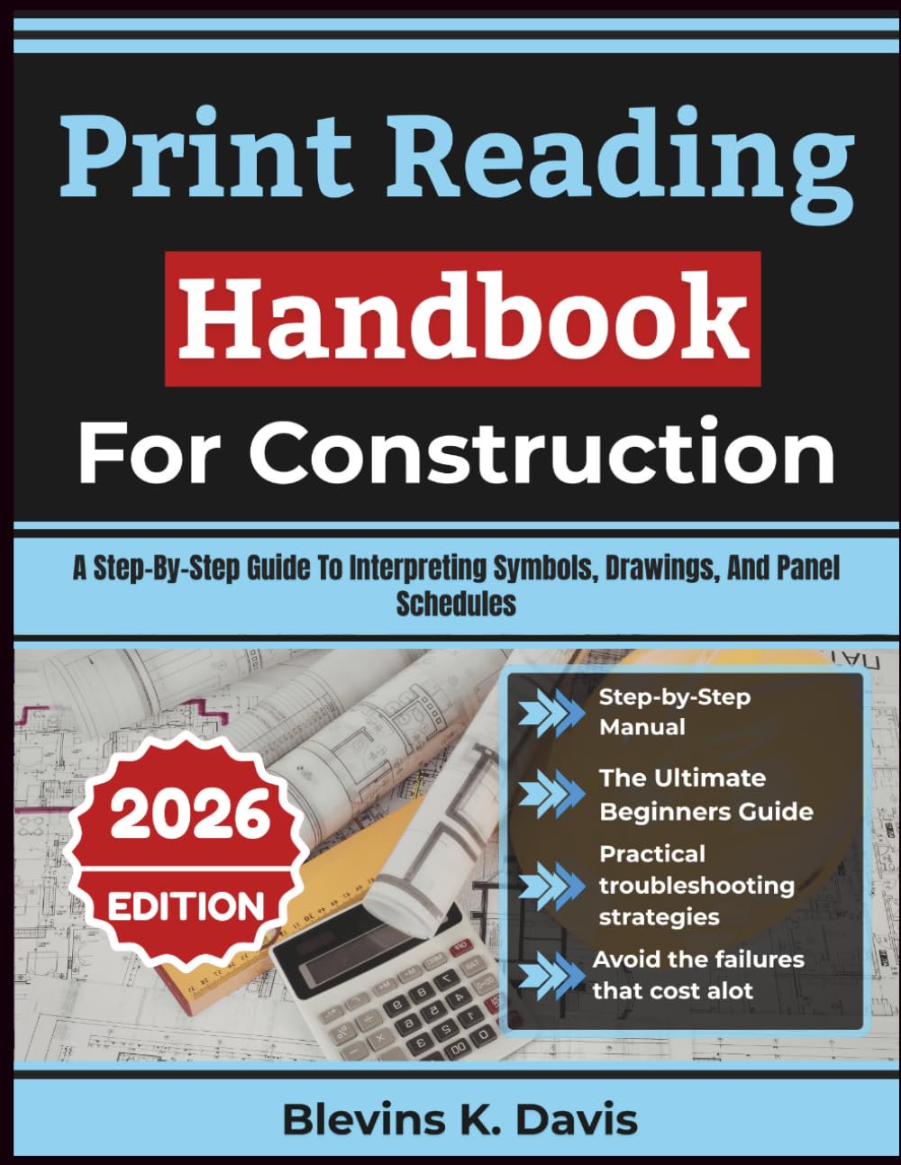 Print Reading Handbook For Construction 2026: A Step-By-Step Guide To Interpreting Symbols, Drawings, And Panel Schedules