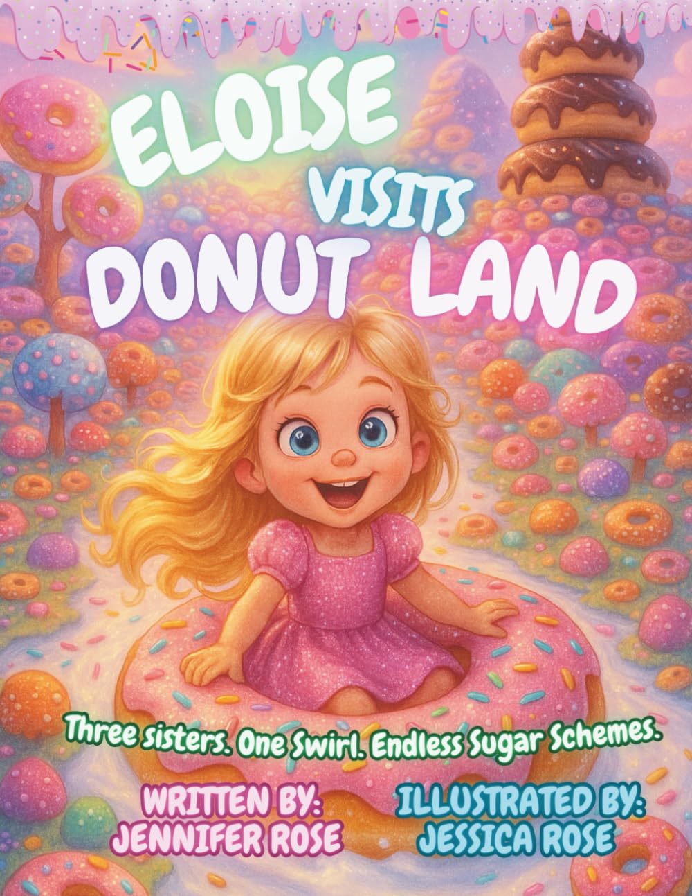 Eloise Visits Donut Land: Three sisters. One swirl. Endless Sugar Schemes (Eloise Series by Giggle Box Books)