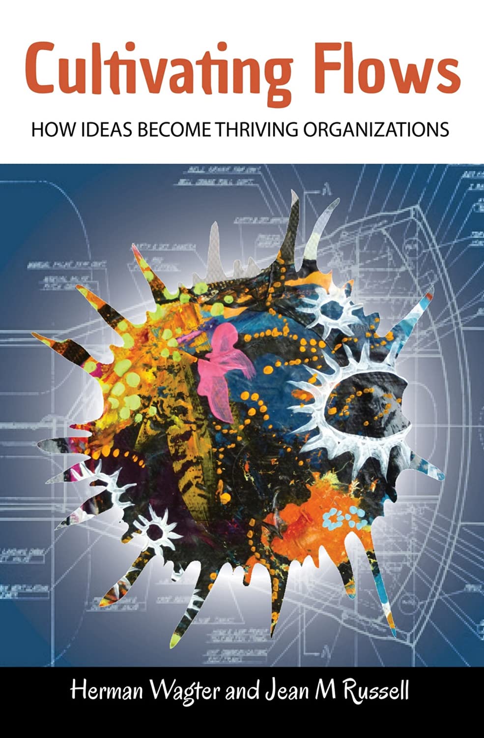 Cultivating Flows: How Ideas Become Thriving Organizations