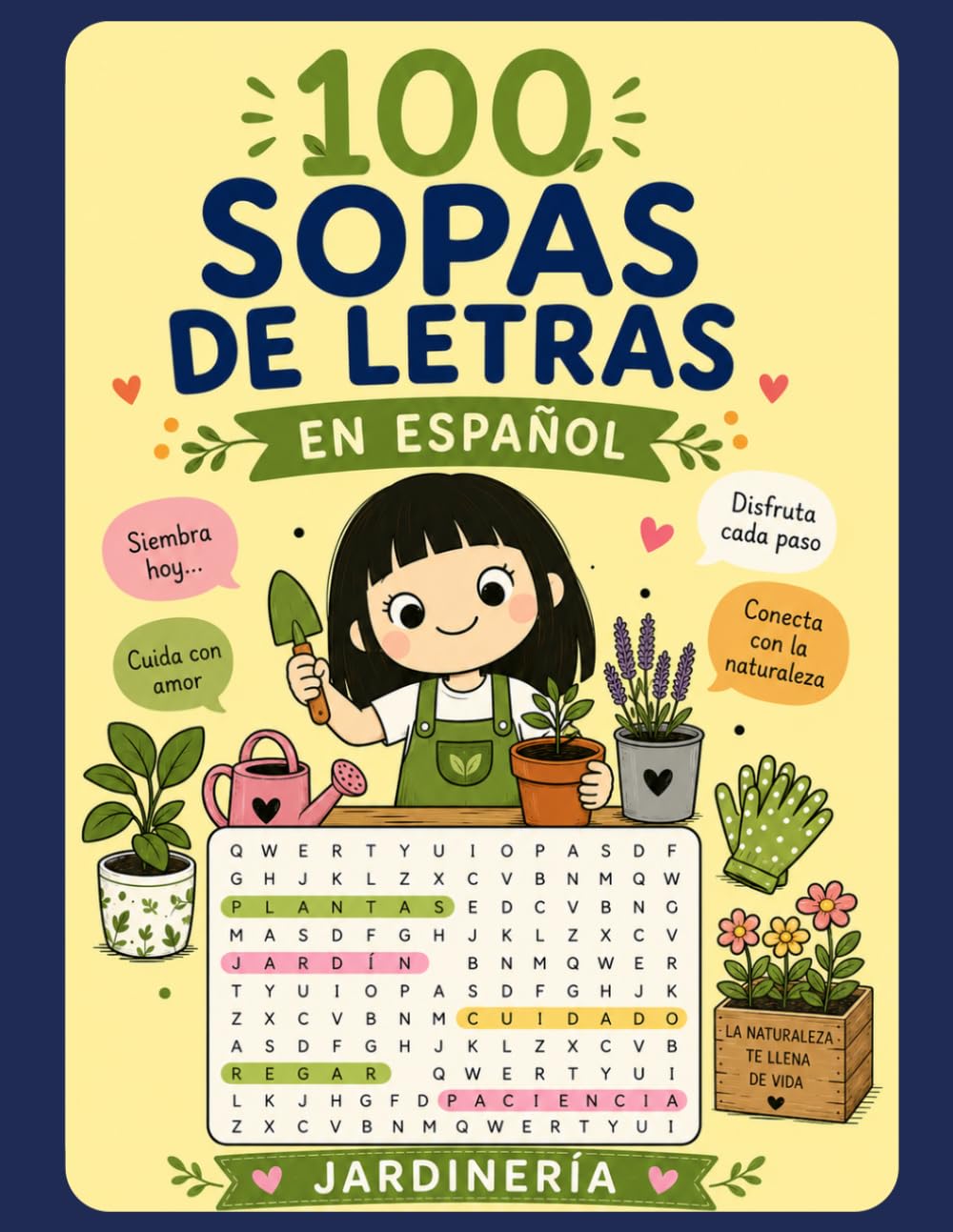 100 Sopas de Letras en Español: Jardinería: Un libro de pasatiempos con 100 sopas de letras inspiradas en plantas, flores, árboles, herramientas y ... con el apasionante mundo de la jardinería.