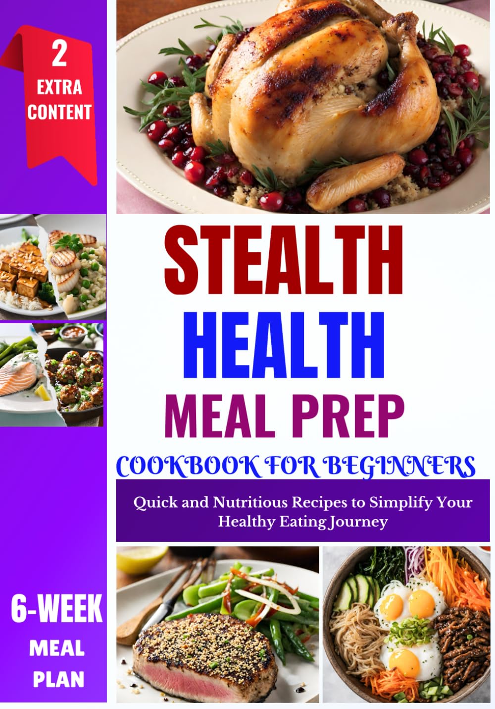 Stealth Health Meal Prep Cookbook for Beginners: Effortless Recipes for Simple, Healthy, and Delicious Everyday Meals