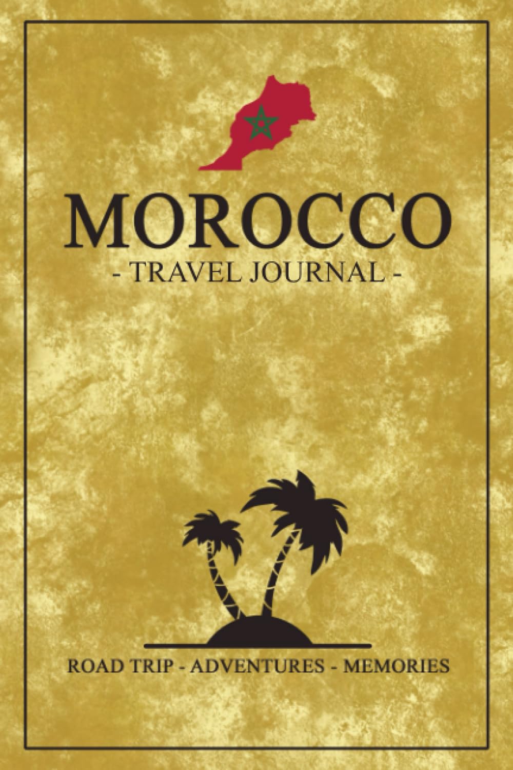 Morocco Travel Journal: Travel Diary Morocco Hiking, Motorhoming, Camping / Moroccan Gifts / Road Trip Souvenir / Expenses Log Book / Vacation Essentials