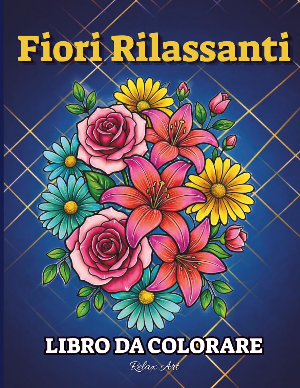 Fiori Rilassanti: Libro da Colorare per Adulti con 50 disegni di fiori rilassanti, swirl, mazzi e mix stile floreale.