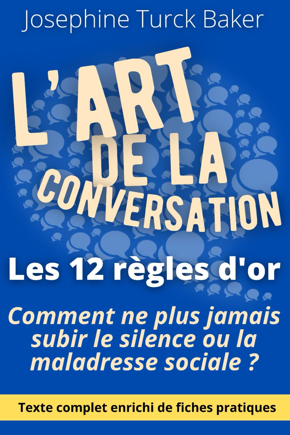 L’Art de la conversation - 12 règles d'or: Édition enrichie de 200 fiches pratiques pour reprendre le contrôle sur votre image sociale