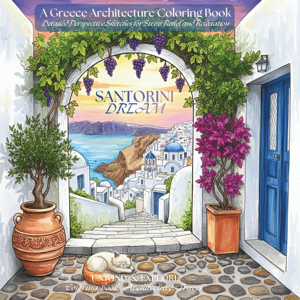 Santorini Dream: A Greece Architecture Coloring Book for Teens and Adults: Detailed Perspective Sketches of Mediterranean Villages, Blue-Domed ... Terraces for Stress Relief and Relaxation.