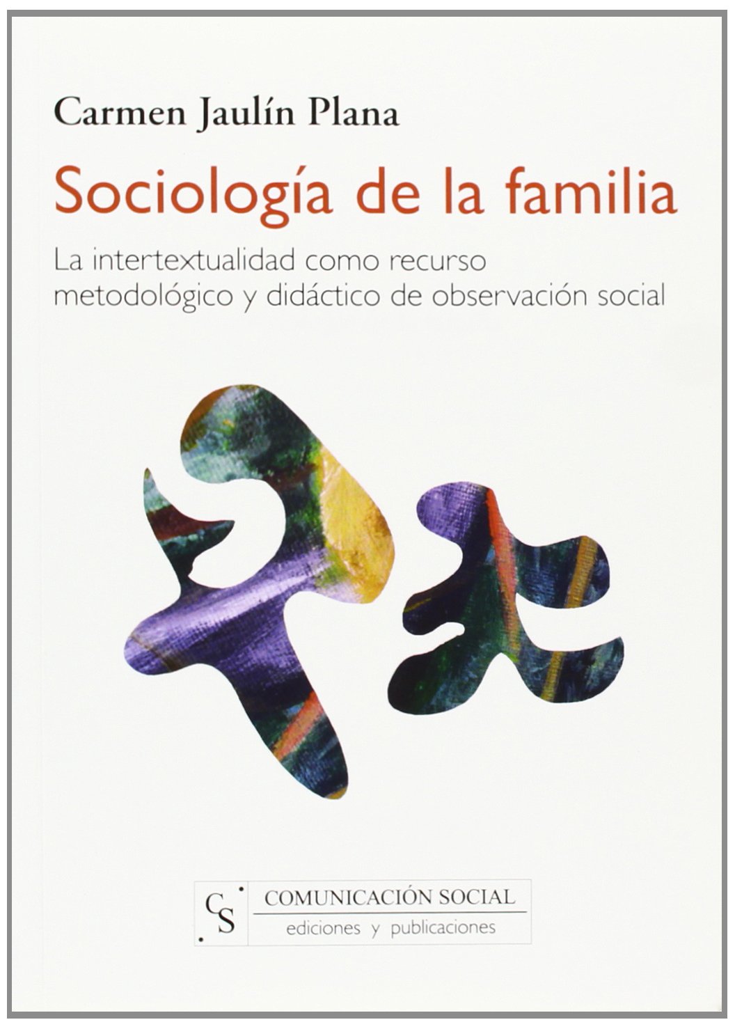 Sociología de la familia: La intertextualidad como recurso metodológico y didáctico de observación social: 2